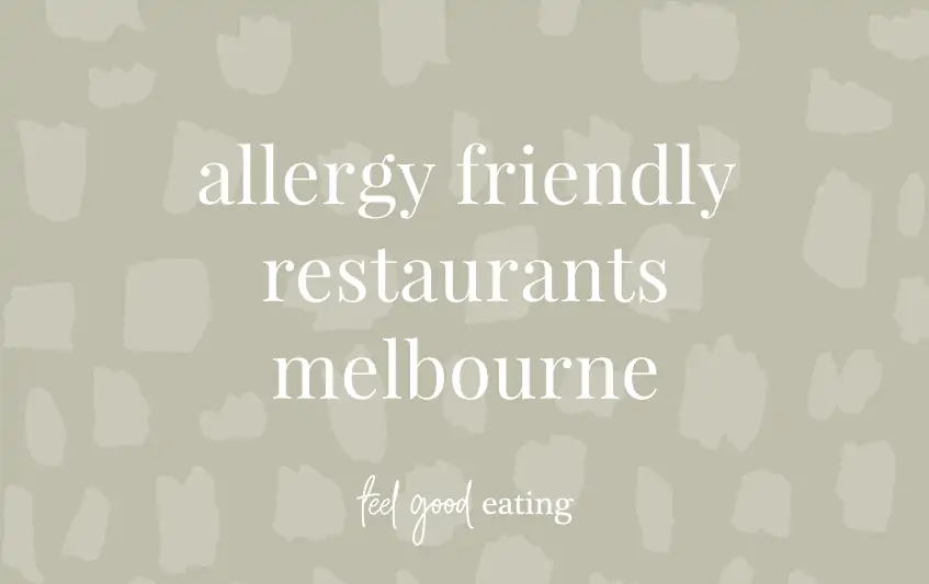 green background with text that reads allergy friendly restaurants melbourne feel good eating