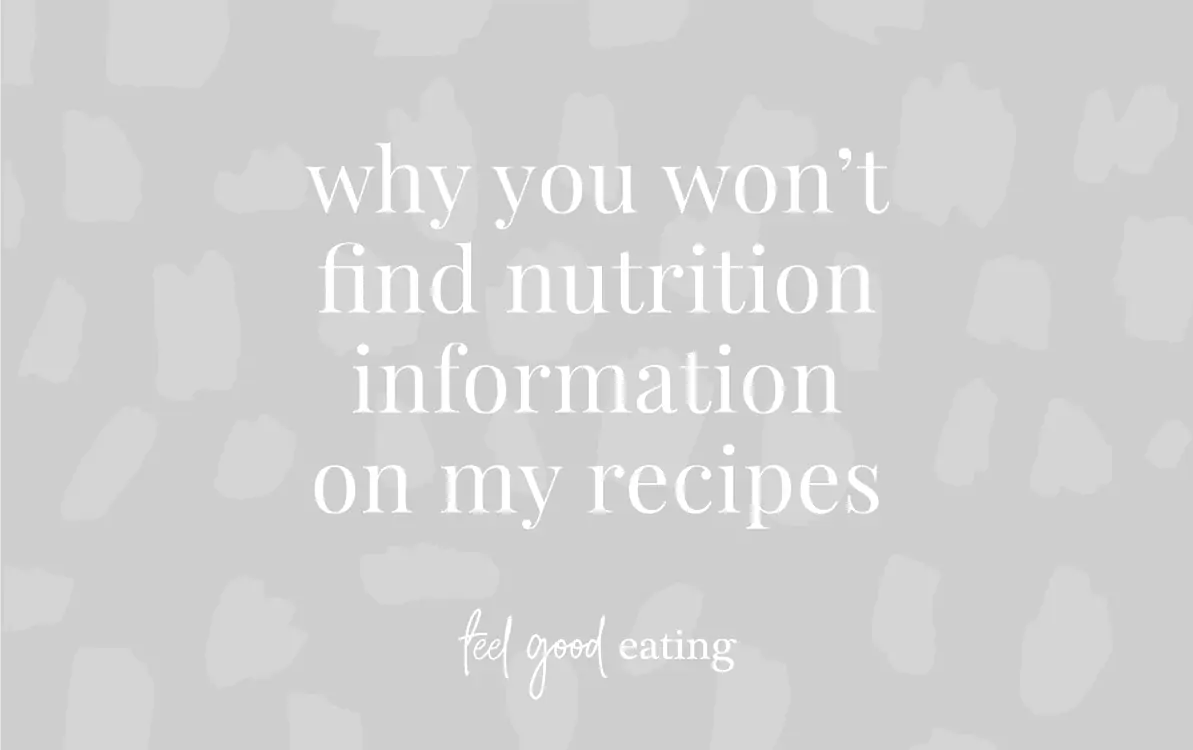 Purple background with text that reads why you won't find nutrition information on my recipes feel good eating.