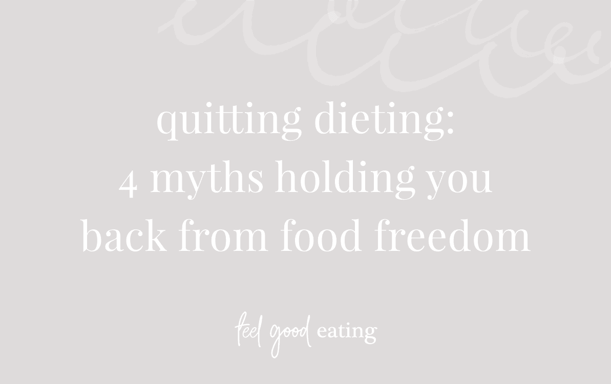 Purple background with text that reads quitting dieting: 4 myths holding you back from food freedom feel good eating