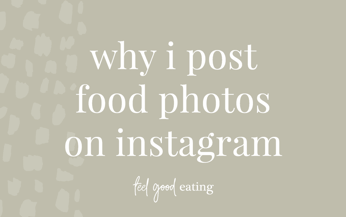 olive background with text that reads why i post food photos in instagram feel good eating 