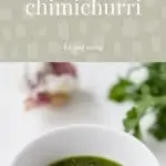 A dish of chimichurri - a green, herby Argentinian sauce with text on a green background that says chimichurri feel good eating