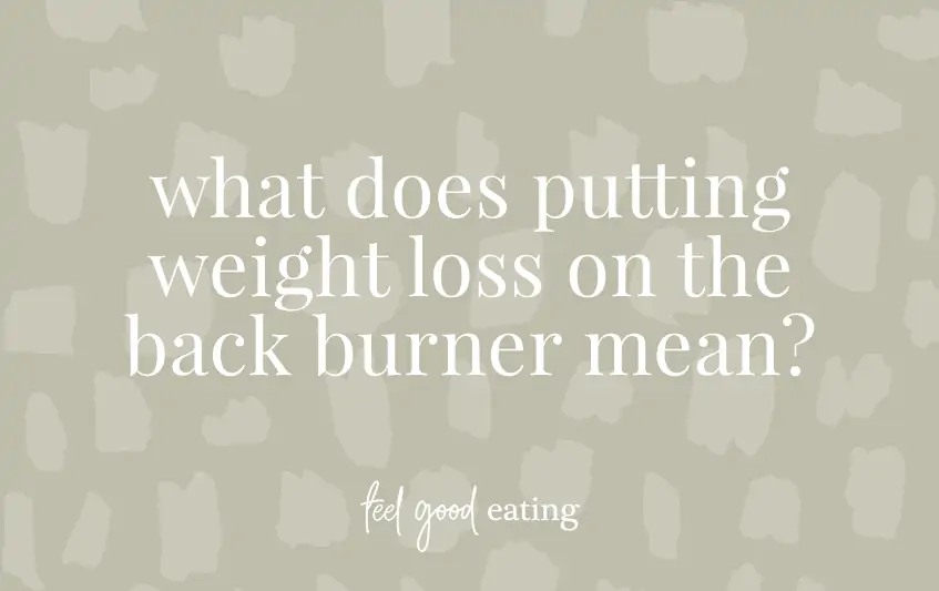 What Does Putting Weight Loss On The Back Burner Mean?