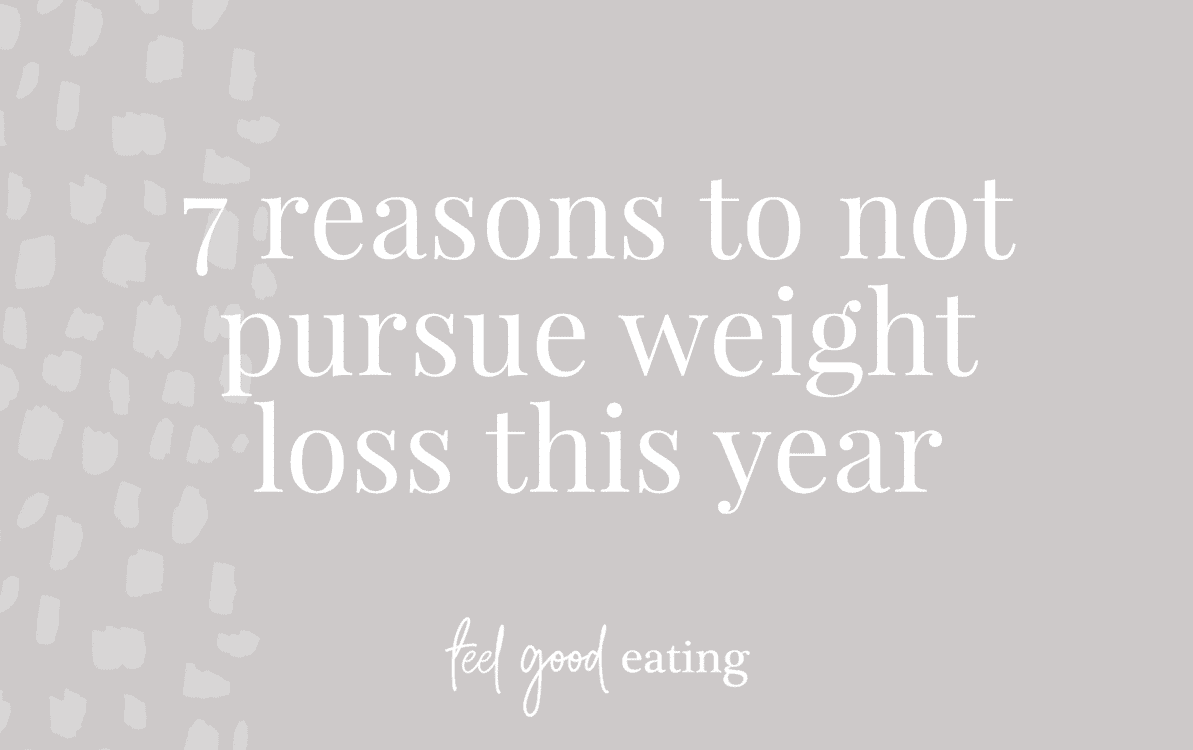 Purple background with text overlay reads 7 reasons to not pursue weight loss this year - feel good eating