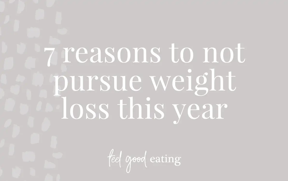 Purple background with text overlay reads 7 reasons to not pursue weight loss this year - feel good eating