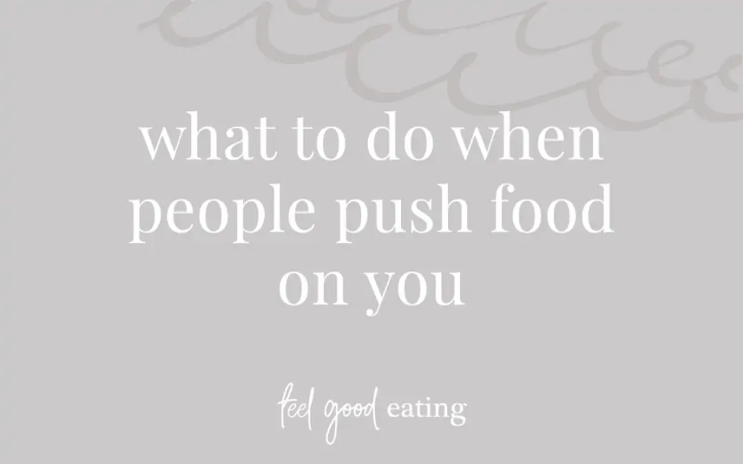What To Do When People Push Food On You