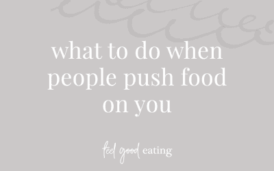 What To Do When People Push Food On You