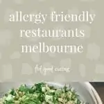 Top of image:Plate of cut up steak and French Fries. In the background is a green salad with sliced radishes and an espresso martini. Middle image is green background with text allergy friendly restaurants melbourne feel good eating. Bottom image: Green salad with grains on wooden table. The bowl has a label on it that says No Nut