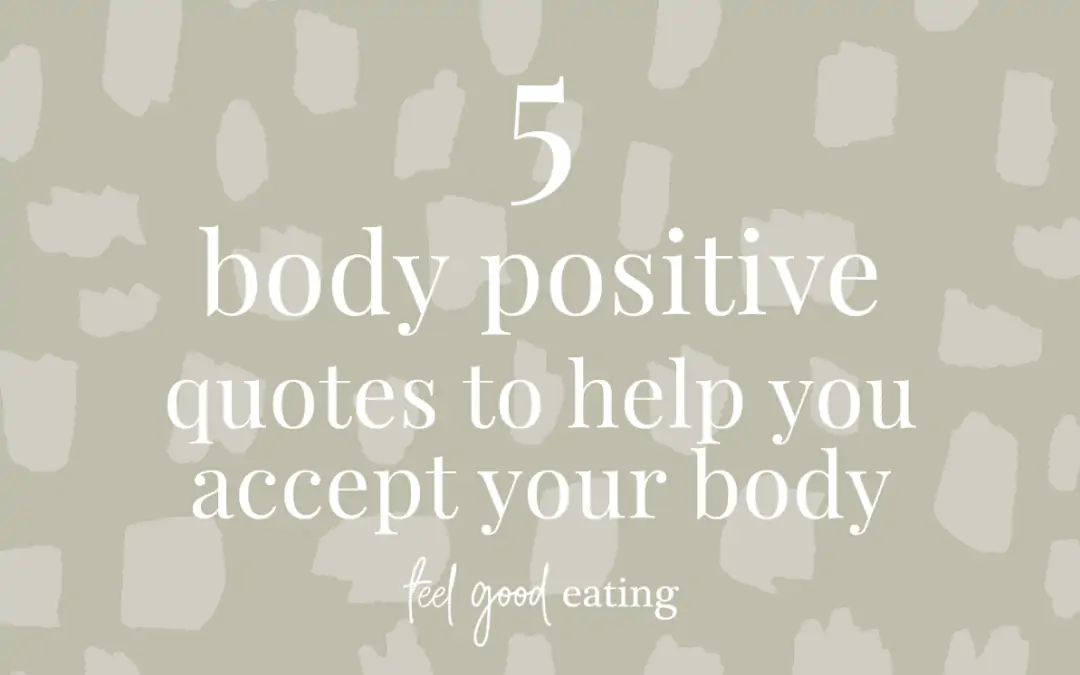 5 Body Positive Quotes To Help You Accept Your Body