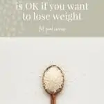 White background with wooden spoon holding desiccated coconut. Olive green background with text that reads: 7 anti-diet reminders that it is OK if you want to lose weight. feel good eating