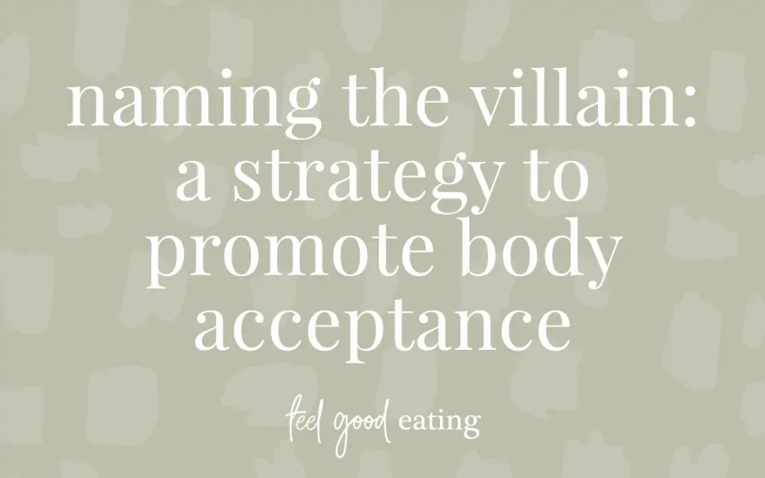 Naming The Villain: A Strategy To Promote Body Acceptance