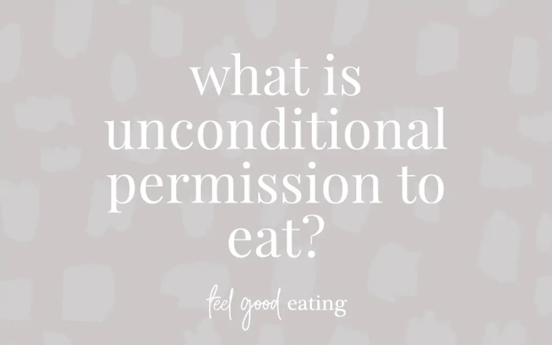 What Is Unconditional Permission To Eat?